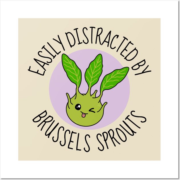 Easily Distracted By Brussels Sprouts Funny Wall Art by DesignArchitect